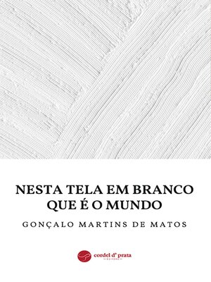 cover image of Nesta Tela em Branco que é o Mundo